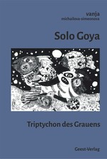 Solo Goya: Triptychon des Grauens Vanja michailova-simenova