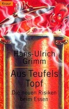 Aus Teufels Topf: Die neuen Risiken beim Essen Grimm, Hans-Ulrich: