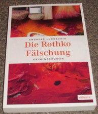 Die Rothko Fälschung Kriminalroman von Andreas Lukoschik