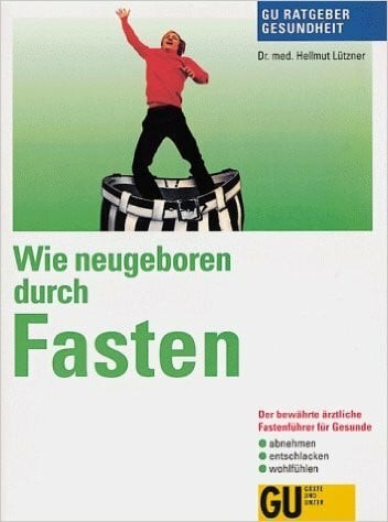 Wie neugeboren durch fasten - durch,