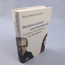 Wahlverwandt und ebenbürtig : Caroline und Wilhelm von Humboldt. Die andere Bibl