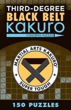 Third-Degree Black Belt Kakuro (Taschenbuch) Martial Arts Puzzles Series