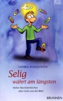Selig währt längsten - selig,