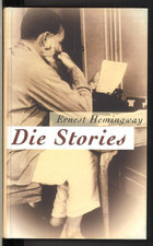 Ernest Hemingway: Die Stories