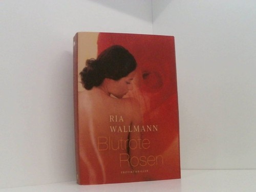 Blutrote rosen erotikthriller - rosen:,