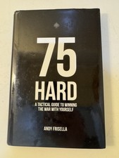75 Hard: A Tactical Guide To Winning The War With Yourself First Edition