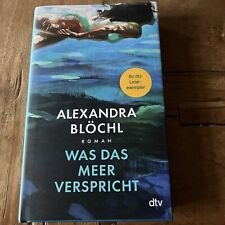Was das Meer verspricht | Alexandra Blöchl | Buch | 280 S. | Lese-Exemplar