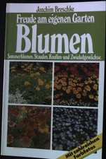 Blumen. Freude am eigenen Garten, Breschke, Joachim: