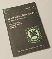 Willy Timm: Freikorps Sauerland im Deutschen Volkssturm. Südwestfalens letztes