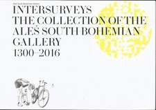 Intersurveys The Collection of the Ales South Bohemian Gallery 1300 - 2016 South