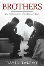 Brothers: The Hidden History of the Kennedy Years by Talbot, David 1847391052