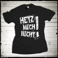 Hetz mich nicht T-Shirt Spruch
