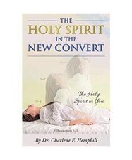 The Holy Spirit in the New Convert: The Holy Spirit in You, Charlene F Hemphill