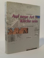 Auf neue Art Kirche sein [Neubuch] Wirklichkeiten - Herausforderungen - Wandlung