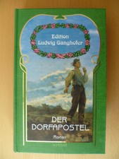 Edition Ludwig Ganghofer: Der Dorfapostel