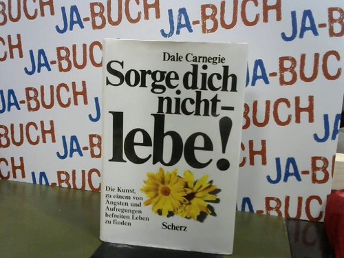 Sorge dich nicht lebe - sorge,