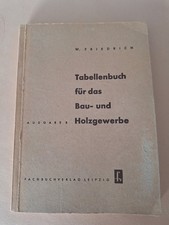 Tabellenbuch für das Bau- und Holzgewerbe / W. Friedrich / DDR 1955 / Ausgabe B