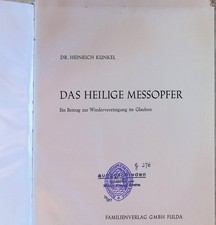 Das heilige Messopfer : Ein Beitr. z. Wiedervereinigung im Glauben. Kunkel, Hein