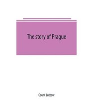 The story of Prague, Count Lutzow