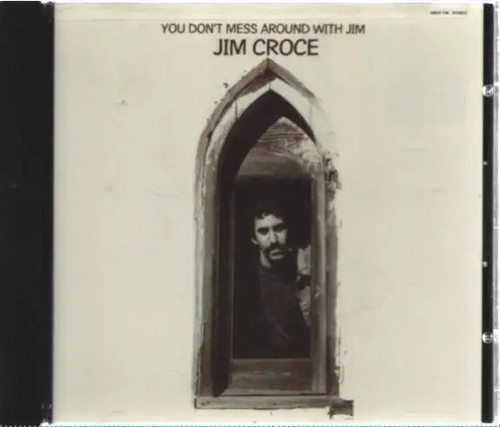 Jim croce you dont mess - jim,