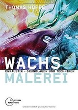 Wachsmalerei. Enkaustik -
