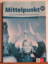 Mittelpunkt B2 - Arbeitsbuch - Deutsch als Fremdsprache für Fortgeschrittene