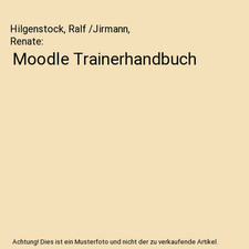 Moodle Trainerhandbuch, Hilgenstock, Ralf /Jirmann, Renate