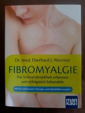 Fibromyalgie-die Schmerzkrankheit erkennen und erfolgreich behandeln/Dr. Wormer
