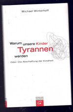 Michael Winterhoff - Warum unsere Kinder Tyrannen werden - Ratgeber