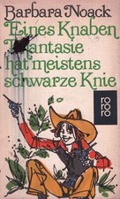 Eines Knaben Phantasie hat meistens schwarze Knie - Barbara Noack - Buch 