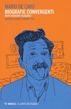 Konvergente Biographien. Zwanzig philosophische Ircocervi - De Caro Mario