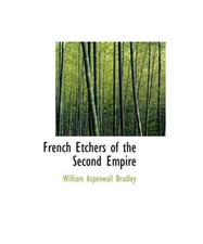 French Etchers of the Second Empire, William Aspenwall Bradley