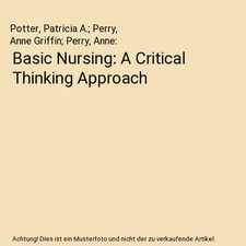 Basic Nursing: A Critical Thinking Approach, Potter, Patricia A.; Perry, Anne Gr