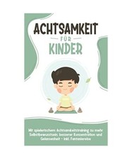 Achtsamkeit für Kinder: Wie