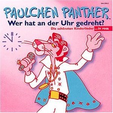Paulchen Panther - Wer Hat An Der Uhr Gedreht? - Die Schönsten Kinderlieder | CD