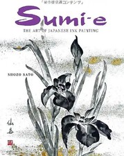 Sumi-e: The Art of Japanese Ink Painting [With CD/DVD] - Sato, Shozo