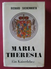 Maria Theresia. Ein Kaiserleben;   Suchenwirth, Richard