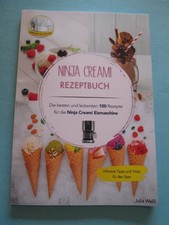 NINJA CREAMI Eismaschine Rezeptbuch: Die besten und leckersten 100 Rezepte