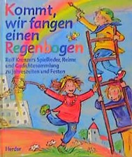 Kommt, wir fangen einen Regenbogen. Rolf Krenzers Spiellieder, Reime und Gedicht