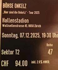 2x BÖHSE ONKELZ ZÜRICH SONNTAG 07.12.2025 SITZPLATZ TICKETS SEKTOR T2 REIHE 47