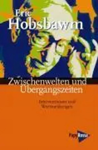 Eric hobsbawm zwischenwelten - eric,