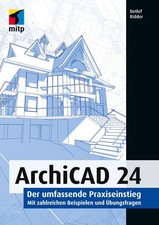 ArchiCAD 24: Der umfassende Praxiseinstieg.: Mit zahlreichen Beispielen und Übun