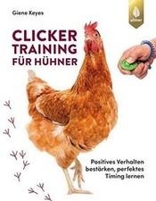Clickertraining für Hühner: Positives Verhalten bes... | Buch | Zustand sehr gut