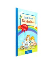 Unser kleines Forscherlabor: Kleine und einfache Experimente für drinnen und dr