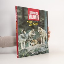 Lebendige Wildnis : Tiere der