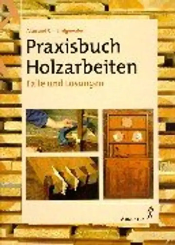Praxisbuch holzarbeiten - praxisbuch,