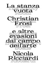 Der leere Raum: Christian Frosi und andere Ausflüchte ins Kunstfeld. Die leere
