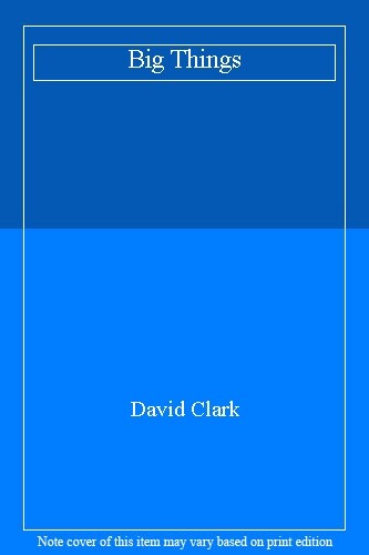 Big things david clark - things,david,