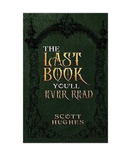 The Last Book You'll Ever Read, Scott Hughes