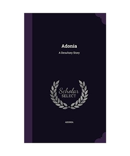 Adonia desultory story a - story:,